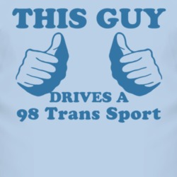 This Guy Drives A 1998 Pontiac Trans Sport Car Lover T Shirt