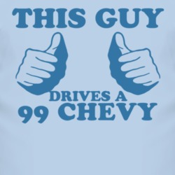 This Guy Drives A 1999 Chevy Chevy Car Lover T Shirt