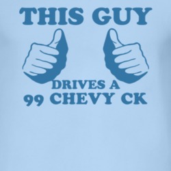 This Guy Drives A 1999 Chevy CK Car Lover T Shirt