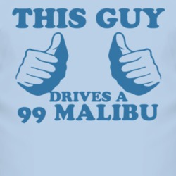 This Guy Drives A 1999 Chevy Malibu Car Lover T Shirt