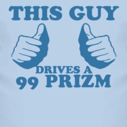 This Guy Drives A 1999 Chevy Prizm Car Lover T Shirt