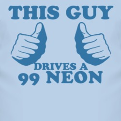 This Guy Drives A 1999 Chrysler Neon Car Lover T Shirt