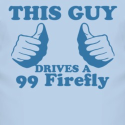 This Guy Drives A 1999 Pontiac Firefly Car Lover T Shirt