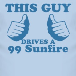 This Guy Drives A 1999 Pontiac Sunfire Car Lover T Shirt