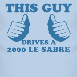 This Guy Drives A 2000 BUICK LE SABRE Car Lover T Shirt