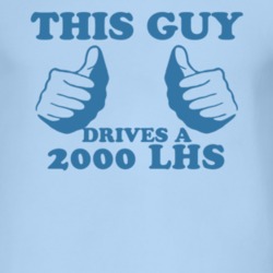 This Guy Drives A 2000 Chrysler LHS Car Lover T Shirt