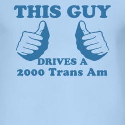 This Guy Drives A 2000 Pontiac Trans Am Car Lover T Shirt