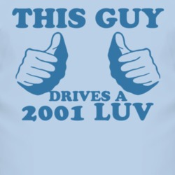 This Guy Drives A 2001 Chevy LUV Car Lover T Shirt