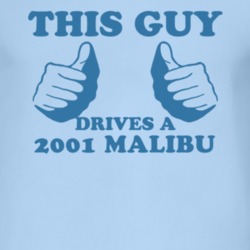 This Guy Drives A 2001 Chevy Malibu Car Lover T Shirt