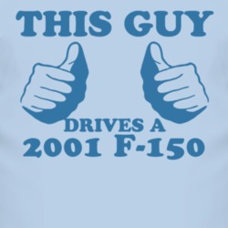 This Guy Drives A 2001 F-150 Car Lover T Shirt