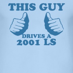 This Guy Drives A 2001 Lincoln LS Car Lover T Shirt