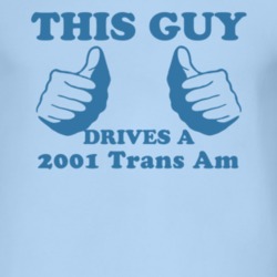 This Guy Drives A 2001 Pontiac Trans Am Car Lover T Shirt