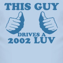 This Guy Drives A 2002 Chevy LUV Car Lover T Shirt