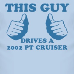 This Guy Drives A 2002 Chrysler PT Cruiser Car Lover T Shirt