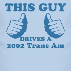 This Guy Drives A 2002 Pontiac Trans Am Car Lover T Shirt