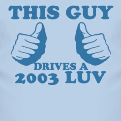 This Guy Drives A 2003 Chevy LUV Car Lover T Shirt