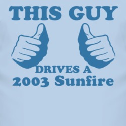 This Guy Drives A 2003 Pontiac Sunfire Car Lover T Shirt