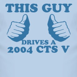 This Guy Drives A 2004 Cadillac CTS V Car Lover T Shirt