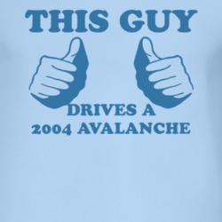 This Guy Drives A 2004 Chevy Avalanche Car Lover T Shirt