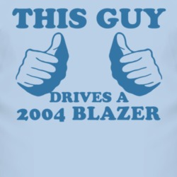 This Guy Drives A 2004 Chevy Blazer Car Lover T Shirt