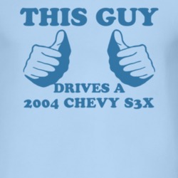 This Guy Drives A 2004 Chevy Chevy S3X Car Lover T Shirt