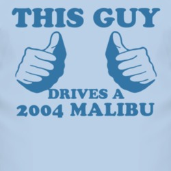 This Guy Drives A 2004 Chevy Malibu Car Lover T Shirt