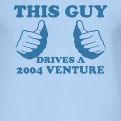 This Guy Drives A 2004 Chevy Venture Car Lover T Shirt