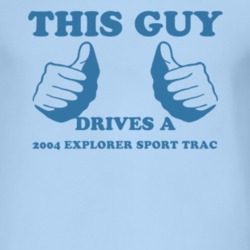 This Guy Drives A 2004 Explorer Sport Trac Car Lover T Shirt