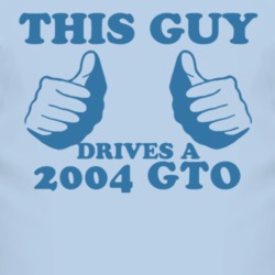 This Guy Drives A 2004 Pontiac GTO Car Lover T Shirt