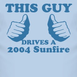 This Guy Drives A 2004 Pontiac Sunfire Car Lover T Shirt