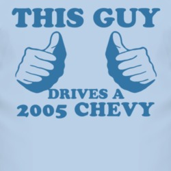 This Guy Drives A 2005 Chevy Chevy Car Lover T Shirt