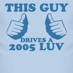 This Guy Drives A 2005 Chevy LUV Car Lover T Shirt