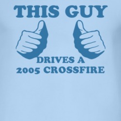 This Guy Drives A 2005 Chrysler Crossfire Car Lover T Shirt