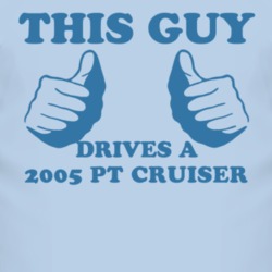This Guy Drives A 2005 Chrysler PT Cruiser Car Lover T Shirt