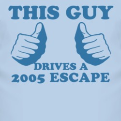 This Guy Drives A 2005 Escape Car Lover T Shirt