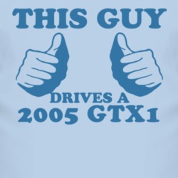 This Guy Drives A 2005 GTX1 Car Lover T Shirt