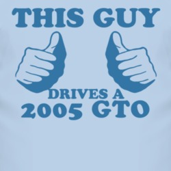 This Guy Drives A 2005 Pontiac GTO Car Lover T Shirt