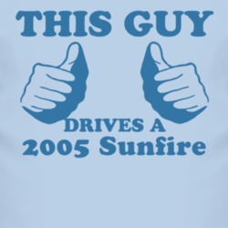 This Guy Drives A 2005 Pontiac Sunfire Car Lover T Shirt