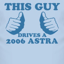 This Guy Drives A 2006 Chevy Astra Car Lover T Shirt