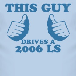This Guy Drives A 2006 Lincoln LS Car Lover T Shirt