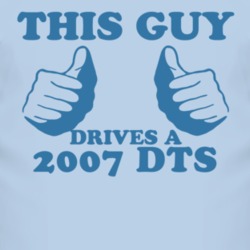 This Guy Drives A 2007 Cadillac DTS Car Lover T Shirt