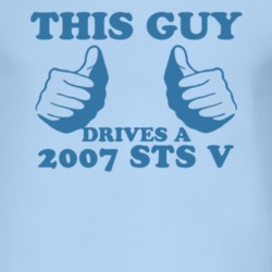 This Guy Drives A 2007 Cadillac STS V Car Lover T Shirt