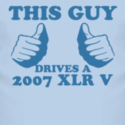 This Guy Drives A 2007 Cadillac XLR V Car Lover T Shirt