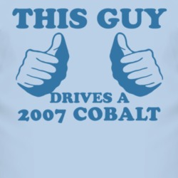 This Guy Drives A 2007 Chevy Cobalt Car Lover T Shirt