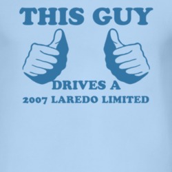 This Guy Drives A 2007 Laredo Limited Car Lover T Shirt