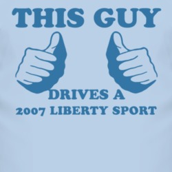 This Guy Drives A 2007 Liberty Sport Car Lover T Shirt