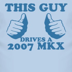 This Guy Drives A 2007 Lincoln MKX Car Lover T Shirt