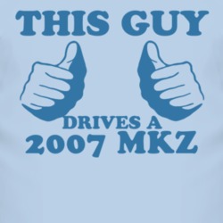 This Guy Drives A 2007 Lincoln MKZ Car Lover T Shirt