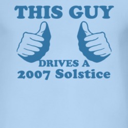 This Guy Drives A 2007 Pontiac Solstice Car Lover T Shirt