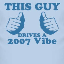 This Guy Drives A 2007 Pontiac Vibe Car Lover T Shirt